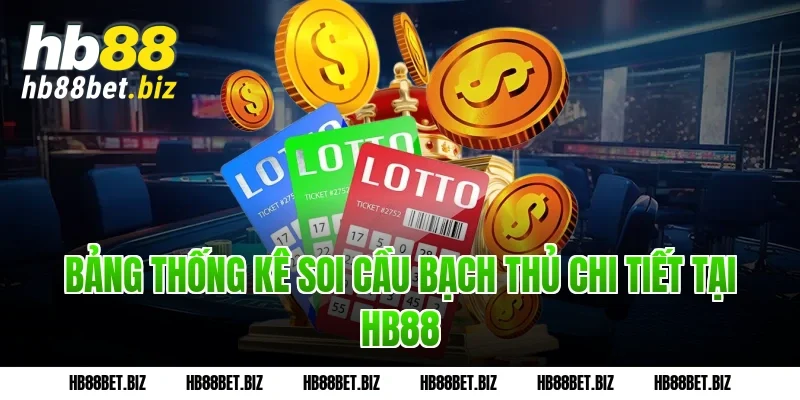 Bảng thống kê soi cầu bạch thủ chi tiết tại HB88