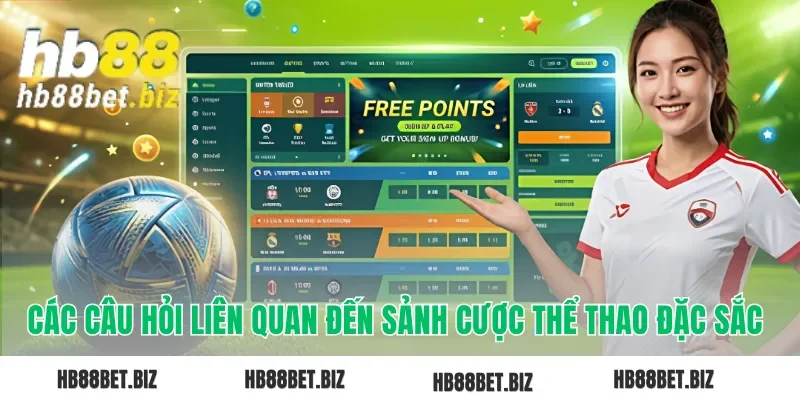 Các câu hỏi liên quan đến sảnh cược thể thao đặc sắc 