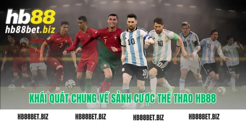Khái quát chung về sảnh cược thể thao HB88