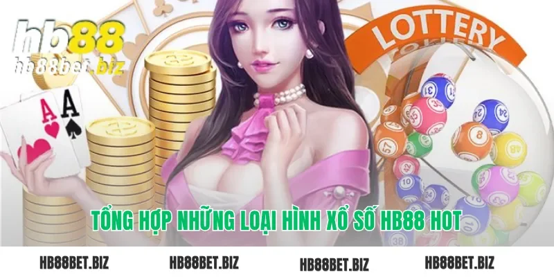 Tổng hợp những loại hình xổ số HB88 đang được quan tâm hiện nay